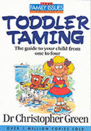 Toddler Taming: The Guide to Your Child from One to Four