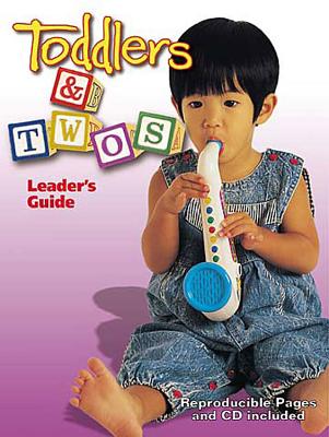 Toddlers & Twos - Miller, Linda Ray, and Riffe, Joyce, and Knopf, Judy, and McDonald, Diana
