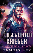 Todgweihter Krieger: Ein spannender Alien- & SciFi-Liebesromane mit Spice