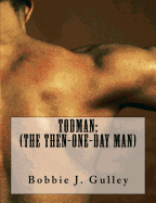 Todman: (the Then-One-Day Man)