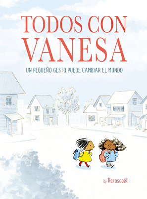 Todos Con Vanesa / I Walk with Vanesa: A Story about a Simple Act of Kindness - Kerascoet