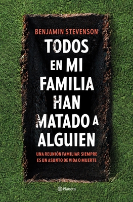 Todos En Mi Familia Han Matado a Alguien / Everyone in My Family Has Killed Someone: A Novel - Stevenson, Benjamin