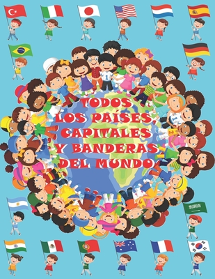 Todos los pa?ses, capitales y banderas del mundo: Para nios de 4-9 aos/Atlas De Las Banderas - Jos? Alonso T R