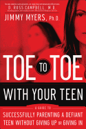 Toe to Toe with Your Teen: A Guide to Successfully Parenting a Defiant Teen Without Giving Up or Giving in (Large Print 16pt)