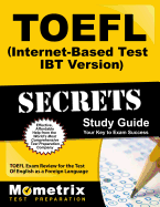 TOEFL Secrets (Internet-Based Test IBT Version) Study Guide: TOEFL Exam Review for the Test of English as a Foreign Language