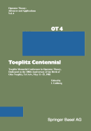 Toeplitz Centennial: Toeplitz Memorial Conference in Operator Theory, Dedicated to the 100th Anniversary of the Birth of Otto Toeplitz, Tel Aviv, May 11-15, 1981 - Gohberg