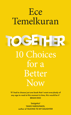 Together: 10 Choices for a Better Now - Temelkuran, Ece