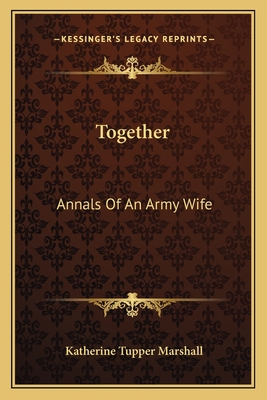 Together: Annals Of An Army Wife - Marshall, Katherine Tupper