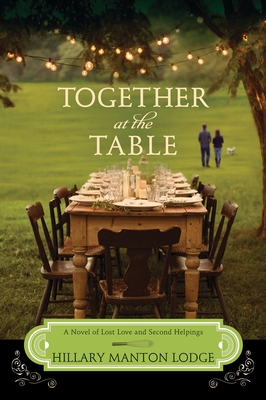 Together at the Table: A Novel of Lost Love and Second Helpings - Manton Lodge, Hillary