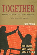 Together: Communicating Interpersonally: A Social Construction Approach