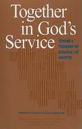Together in God's Service: Toward a Theology of Ecclesial Lay Ministry