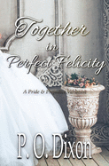 Together in Perfect Felicity: A Pride and Prejudice Variation