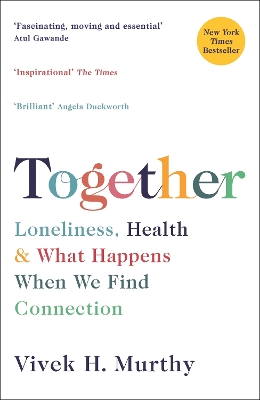Together: Loneliness, Health and What Happens When We Find Connection - Murthy, Vivek H