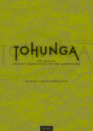 Tohunga: The Revival: Ancient Knowledge for the Modern Era