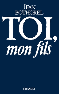 Toi, Mon Fils - Bothorel, Jean