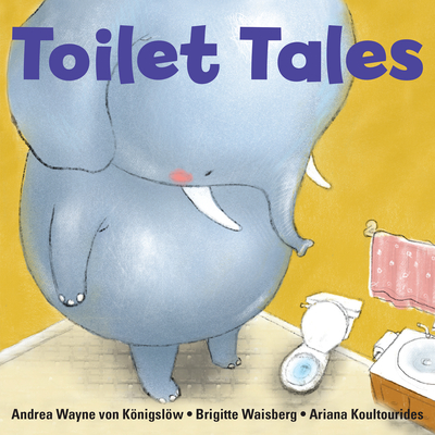 Toilet Tales - Waisberg, Brigitte, and Von Knigslw, Andrea Wayne