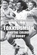 Tokkie Smith and the Colour of Rugby: Creating the Hong Kong Rugby Sevens