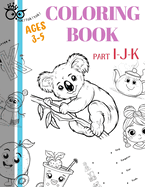 TOKToktok coloring book AGES 3-5 PART I-J-K: TOKToktok alphabets coloring book