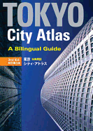 Tokyo City Atlas: A Bilingual Guide