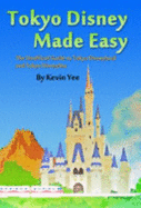 Tokyo Disney Made Easy: The Unofficial Guide to Tokyo Disneyland and Tokyo Disneysea