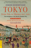 Tokyo from Edo to Showa 1867-1989: The Emergence of the World's Greatest City; Two Volumes in One: LOW CITY, HIGH CITY and TOKYO RISING