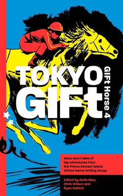 Tokyo GIFt - Mac, Katie (Contributions by), and Wilson, Chris (Contributions by), and Gallant, Ryan (Contributions by)