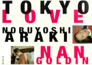 Tokyo Love - Goldin, Nan, and Araki, Nobuyoshi