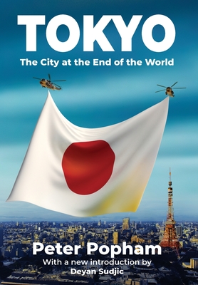 Tokyo: The City at the End of the World - Popham, Peter