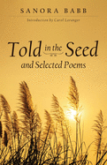 Told in the Seed and Selected Poems