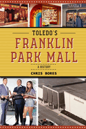 Toledo's Franklin Park Mall: A History