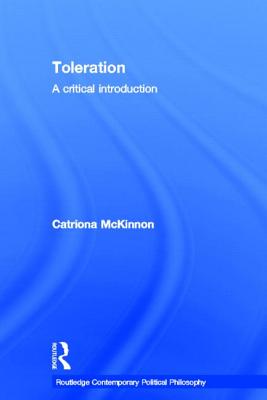 Toleration: A Critical Introduction - McKinnon, Catriona