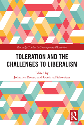 Toleration and the Challenges to Liberalism - Drerup, Johannes (Editor), and Schweiger, Gottfried (Editor)