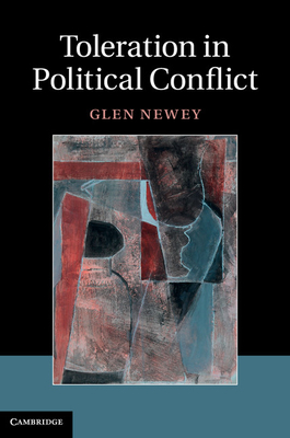 Toleration in Political Conflict - Newey, Glen