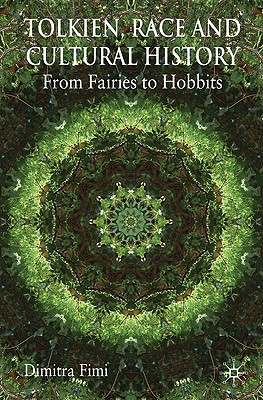 Tolkien, Race and Cultural History: From Fairies to Hobbits - Fimi, Dimitra