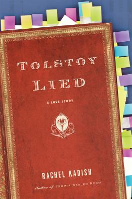 Tolstoy Lied: A Love Story - Kadish, Rachel