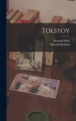 Tolstoy - Rolland, Romain, and Miall, Bernard