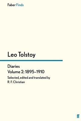 Tolstoy's Diaries Volume 2: 1895-1910 - Christian, Reginald F, and Tolstoy, Leo, and Bartlett, Rosamund (Introduction by)