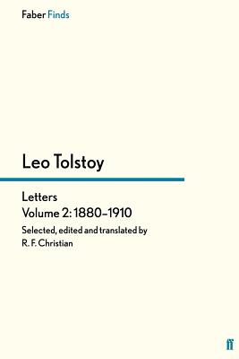 Tolstoy's Letters Volume 2: 1880-1910 - Christian, Reginald F, and Tolstoy, Leo, and Bartlett, Rosamund (Introduction by)