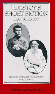 Tolstoy's Short Fiction - Tolstoy, Leo, and Katz, Michael R. (Editor)
