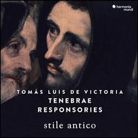 Toms Luis de Victoria: Tenebrae Responsories - Benedict Hymas (tenor); Simon Gallear (bass); Stile Antico