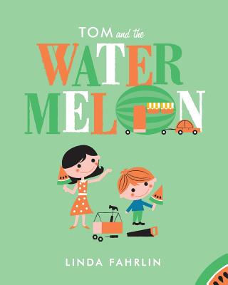 Tom and the Watermelon - Fahrlin, Linda