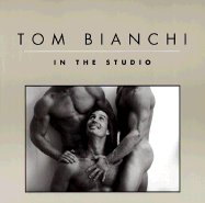 Tom Bianchi : in the studio. - Bianchi, Tom