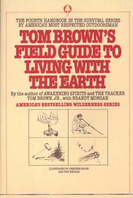 Tom Brown's Field Guide to Living with the Earth - Brown, Tom, Jr.