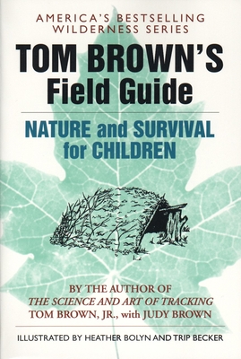 Tom Brown's Field Guide to Nature and Survival for Children - Brown, Tom, Jr.