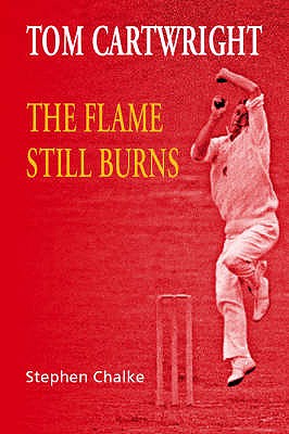 Tom Cartwright - the Flame Still Burns - Chalke, Stephen