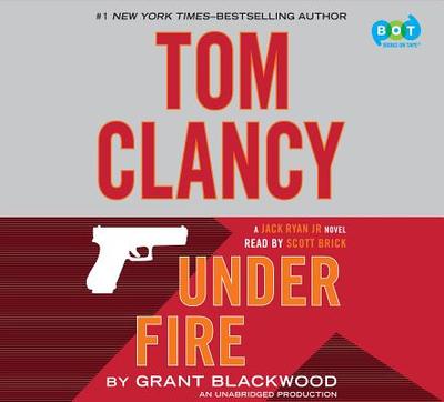 Tom Clancy Under Fire: A Jack Ryan Jr. Novel - Blackwood, Grant, and Brick, Scott (Read by)