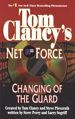 Tom Clancy's Net Force: Changing of the Guard - Clancy, Tom (Creator), and Pieczenik, Steve (Creator), and Perry, Steve