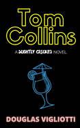 Tom Collins: A 'Slightly Crooked' Novel