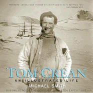 Tom Crean an Illustrated Life: Unsung Hero of the Scott & Shackleton Expeditions - Smith, Michael, Dr.