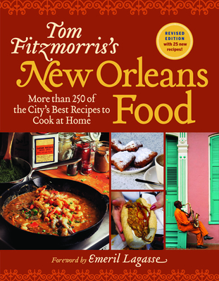 Tom Fitzmorris's New Orleans Food: More Than 250 of the City's Best Recipes to Cook at Home - Fitzmorris, Tom, and Lagasse, Emeril (Foreword by)